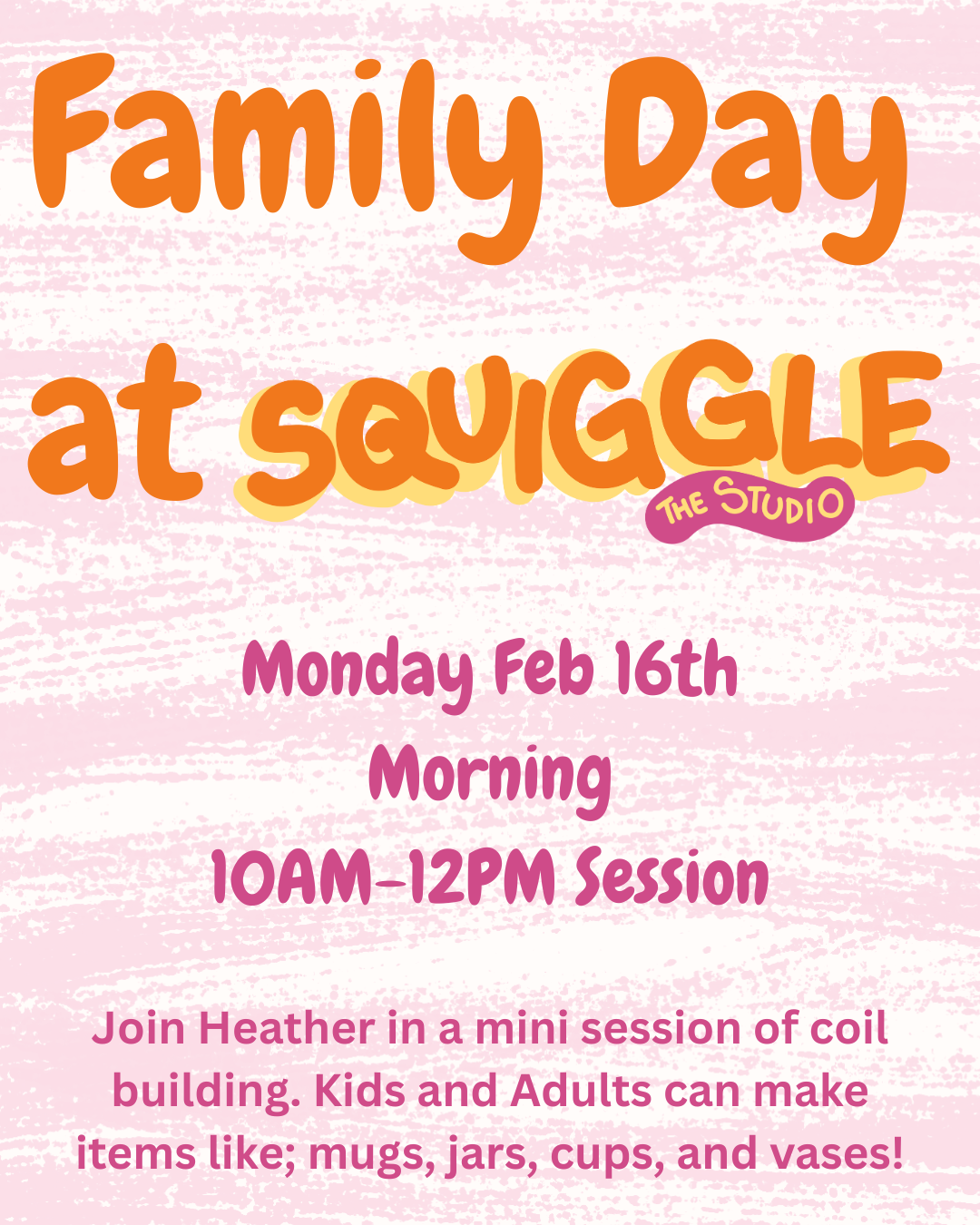 Family Day Handbuilding - Mon Feb 16 - 10AM-12PM Session