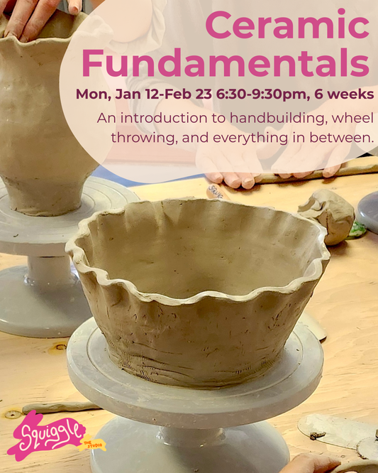 Ceramic Fundamentals ~ Mon 6:30-9:30 ~ Jan 12-Feb 23