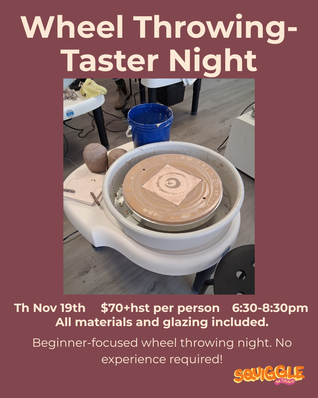 Wheel Throwing-Taster Night - Thurs Nov 19 - 6:30-8:30