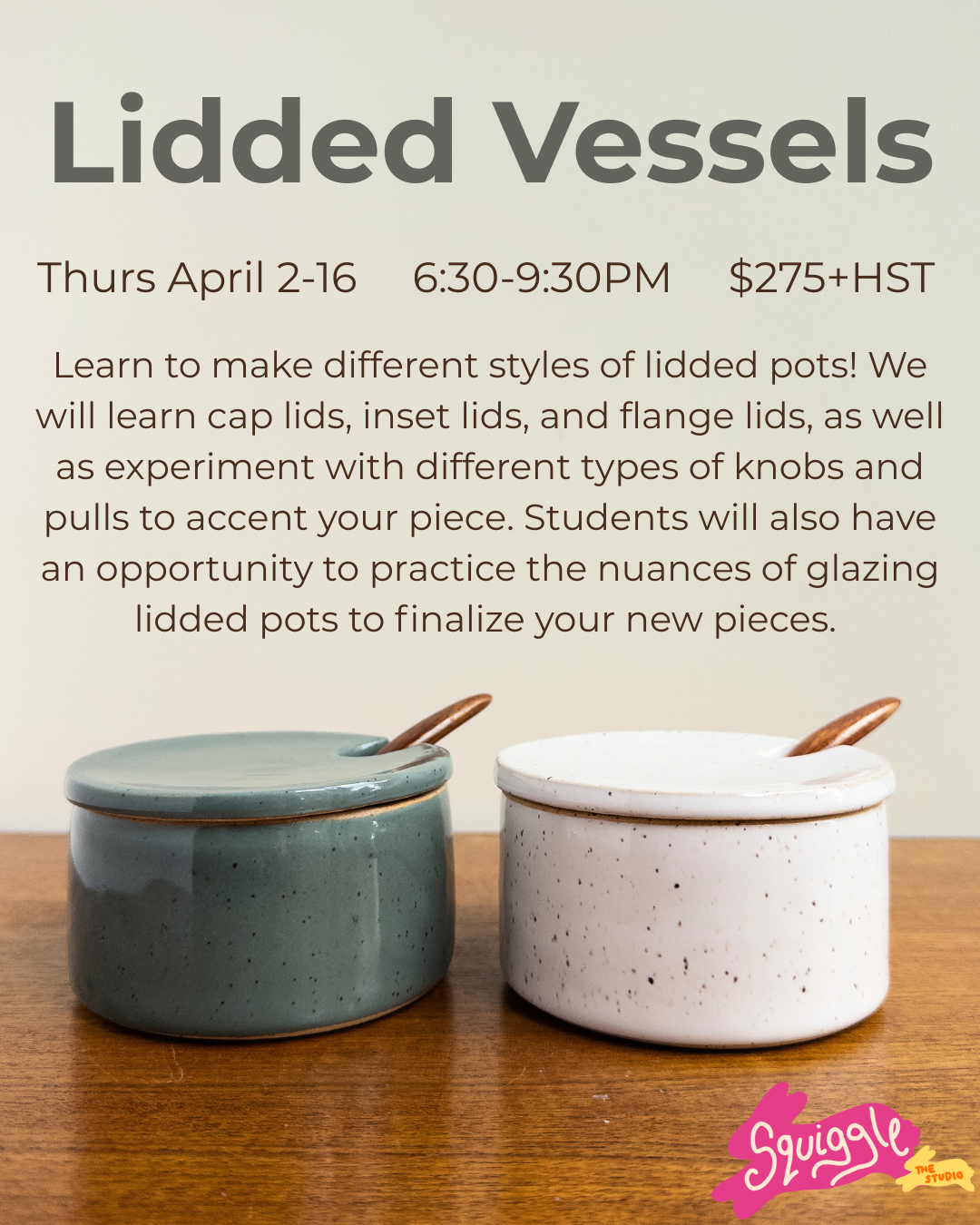 Lidded Vessels - 3 Weeks - Thurs April 2-16 - 6:30-9:30PM