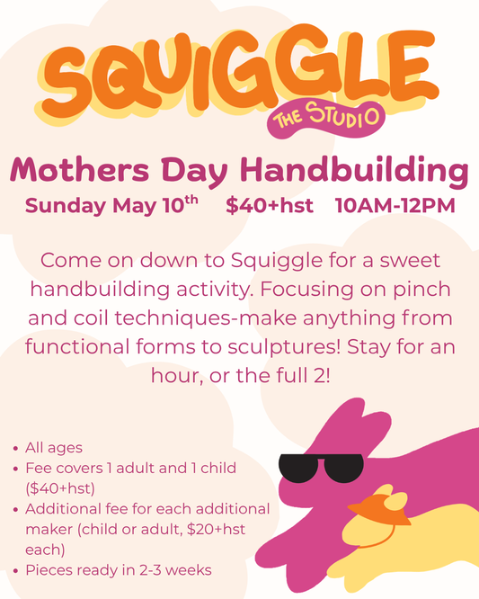 Mothers Day Handbuilding - All Ages - Sunday May 10th - 10am-12pm
